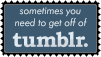Sometimes you need to get off of tumblr.