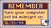Remember to turn off your pc before midnight on 31.12.99